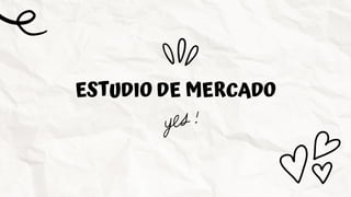 ESTUDIO DE MERCADO
 