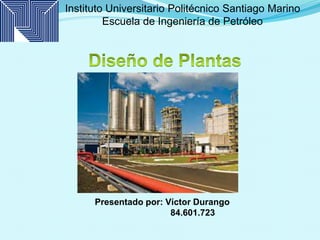 Presentado por: Víctor Durango
84.601.723
Instituto Universitario Politécnico Santiago Marino
Escuela de Ingeniería de Petróleo
 
