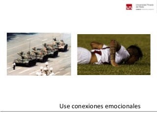Use conexiones emocionales

 