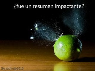 ¿fue un resumen impactante?

 