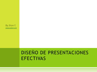 www.aulavir.com 
DISEÑO DE PRESENTACIONES 
EFECTIVAS 
 
