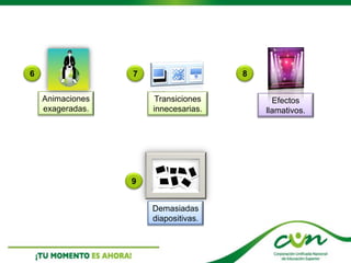 Demasiadas
diapositivas.
6
Animaciones
exageradas.
7 8
9
Transiciones
innecesarias.
Efectos
llamativos.
 