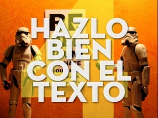 hazlo
bien
con el
texto
 