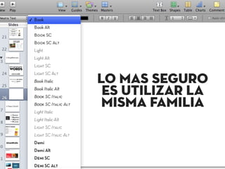 Lo mas seguro
es utilizar la
misma familia
 