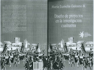 Diseño de proyectos en la inv. cualitativa. Maria Eumelia Galeano