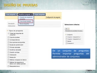 De un conjunto de preguntas:
Permite importar preguntas del
administrador de conjuntos
 
