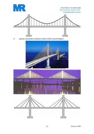 PUENTES Y VIADUCTOS
Marcelo Romo Proaño, M.Sc.
mromop@yahoo.com.mx
Febrero-200913
puentes atirantados mediante cables (cable-stayed bridges)
 