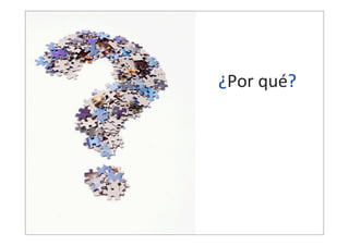 ¿Por  qué?

 