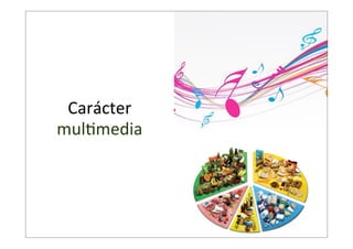 Carácter    
mul7media

 