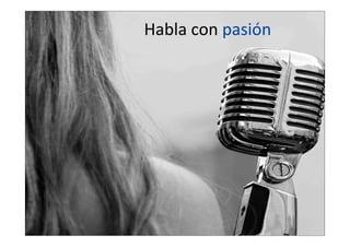 Habla  con  pasión

 