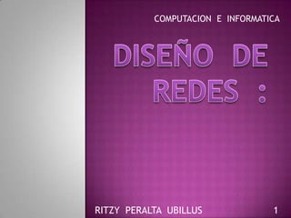 COMPUTACION E INFORMATICA




RITZY PERALTA UBILLUS             1
 