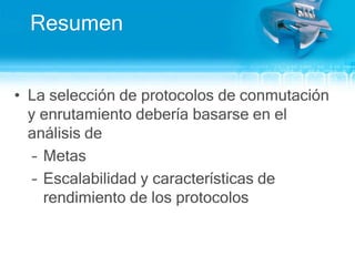 BGP, Border Gateway ProtocolPermite a los enrutadores de diferentes sistemas autónomos intercambiar información de enrutamientoProtocolo de enrutamiento exteriorUsado en Internet por una gran cantidad de ISPs y compañías grandesSoporta agregación de rutasLa métrica principal es la longitud de la lista de números de sistemas autónomos, aunque BGP también tiene enrutamiento basado en políticas