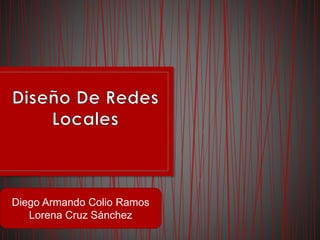 Diego Armando Colio Ramos
Lorena Cruz Sánchez
 