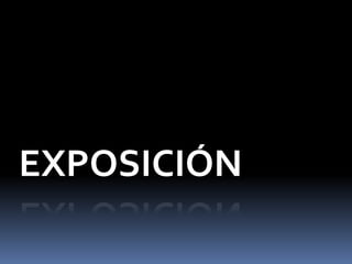 EXPOSICIÓN
 