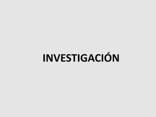 INVESTIGACIÓN
 