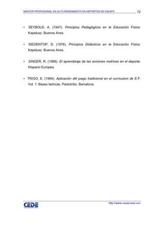 MÁSTER PROFESIONAL EN ALTO RENDIMIENTO EN DEPORTES DE EQUIPO

▪

72

SEYBOLD, A. (1947). Principios Pedagógicos en la Educ...