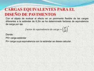CARGAS EQUIVALENTES PARA EL
DISEÑO DE PAVIMENTOS
 