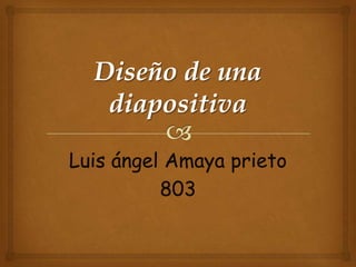 Luis ángel Amaya prieto
803
 