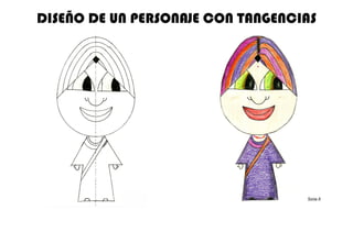 DISEÑO DE UN PERSONAJE CON TANGENCIAS Sonia A