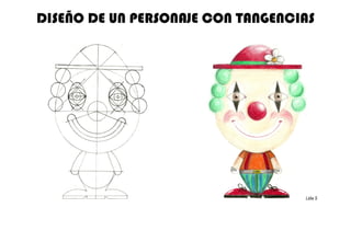 DISEÑO DE UN PERSONAJE CON TANGENCIAS Lidia S