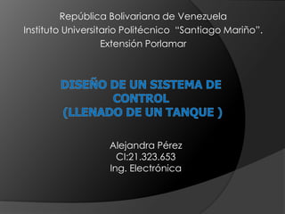 República Bolivariana de Venezuela
Instituto Universitario Politécnico “Santiago Mariño”.
Extensión Porlamar
Alejandra Pérez
CI:21.323.653
Ing. Electrónica
 