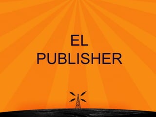 EL
PUBLISHER
 