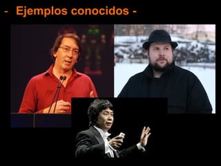 - Ejemplos conocidos -
 