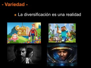 - Variedad -
★ La diversificación es una realidad
 