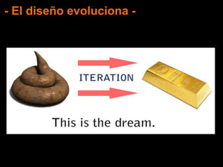 - El diseño evoluciona -
 