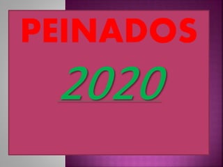 PEINADOS
2020
 