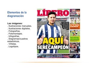 Elementos de la
diagramación
Las imágenes:
. Ilustraciones manuales.
. Ilustraciones digitales.
. Fotografías.
. Fotomontajes.
. Infografías.
. Diagramas/cuadros
estadísticos.
. Viñetas.
. Logotipos.
 