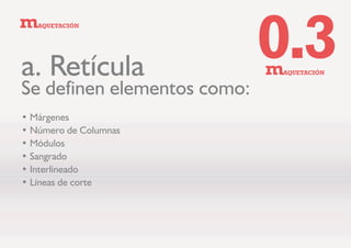 P$48(7$,Ð1
(V OD FRPSRVLFLyQ GH SiJLQD FRPSDJLQDFLyQ OD PDQHUD GH
RFXSDU HO HVSDFLR GHO SODQR PHQVXUDEOH TXH HV OD SiJLQD
PHGLDQWH XQD UHWtFXODGHQWUR GH XQ HVSDFLR
GDGR GH WDO IRUPD TXH VH FRQVLJD XQ HTXLOLEULR HVWpWLFR HQ
WUH HOORV  HQ HO FRQMXQWR
 