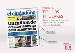 (OHPHQWRV
(',725,$/(6
7,32*5$)Ì$ (OHFFLyQ WLSRJUiILFD GHEH HVWDU HQ
VLQWRQtD FRQ HO WHPD  HO HVWLOR GH OD
SXEOLFDFLyQ TXH HVWHPRV WUDEDMDQGR
7LSRJUDItD
7LSRJUDItD
7LSRJUDItD
 