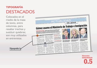 (OHPHQWRV
(',725,$/(6
7,32*5$)Ì$
68%7Ì78/26
RORFDGRV DEDMR GH OD WLWXODU
SULQFLSDO FRPSOHPHQWDQ OD
LQIRUPDFLyQ H LQFLWDQ D OHHU
HO WH[WR
7LSRJUDItD
 