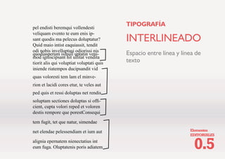 (OHPHQWRV
(',725,$/(6
7,32*5$)Ì$
$17(7Ì78/26
RORFDGRV DUULED GH OD WLWXODU
SULQFLSDO FRPSOHPHQWDQ OD
LQIRUPDFLyQ H LQFLWDQ D OHHU HO
WH[WR
7LSRJUDItD
 