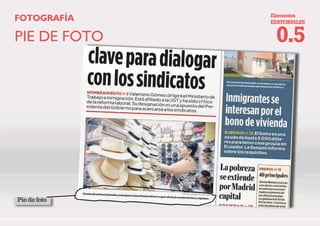 (OHPHQWRV
(',725,$/(6
%XVFDU LPiJHQHV GH LPSDFWR
 TXH UHSUHVHQWHQ HO WHPD R
DFRPSDxH OD QRWD
3RU OR JHQHUDO
VLHPSUH
OD IRWRJUDItD HVWD
GLDJUDPDGD HQ
FXDGUDGR R
UHFWiQJXOR
)272*5$)Ì$
 