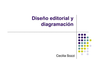 Diseño editorial y
diagramación

Cecilia Sozzi

 