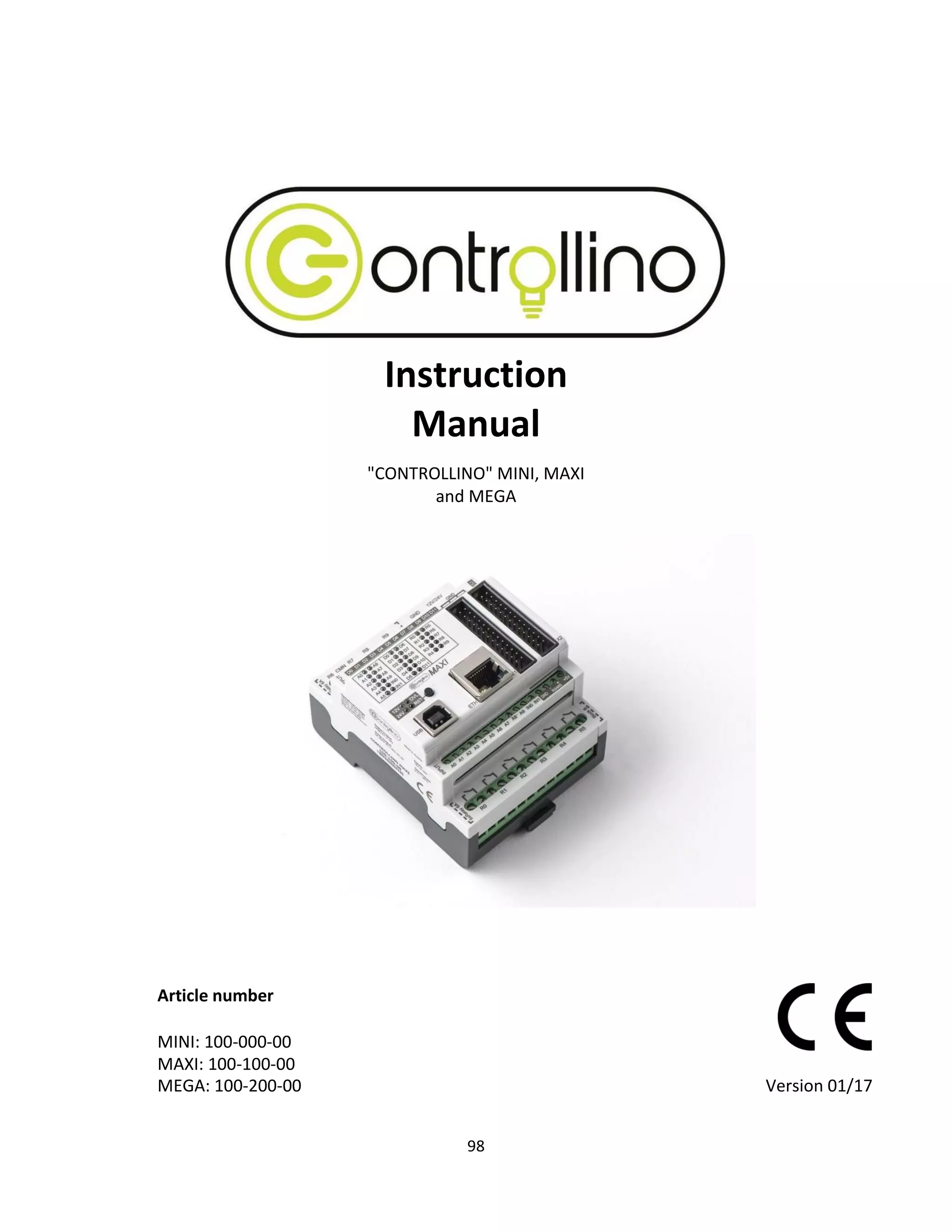 98
Instruction
Manual
"CONTROLLINO" MINI, MAXI
and MEGA
Article number
MINI: 100-000-00
MAXI: 100-100-00
MEGA: 100-200-00 Version 01/17
 