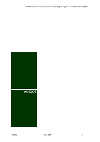 Diseño de escenario sobre el impacto de un sismo de gran magnitud en Lima Metropolitana y Callao
PREDES Abril 2009 51
ANEXOS
 