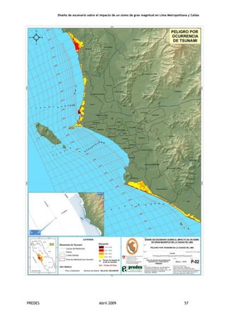 Diseño de escenario sobre el impacto de un sismo de gran magnitud en Lima Metropolitana y Callao
PREDES Abril 2009 57
 