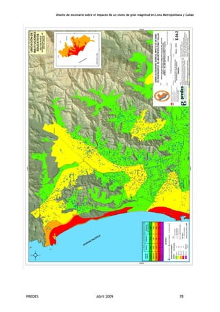 Diseño de escenario sobre el impacto de un sismo de gran magnitud en Lima Metropolitana y Callao
PREDES Abril 2009 78
 