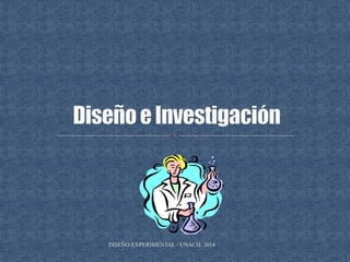 DISEÑO EXPERIMENTAL / UNACH/ 2014
 