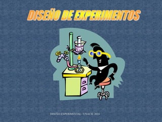 DISEÑO EXPERIMENTAL / UNACH/ 2014
 