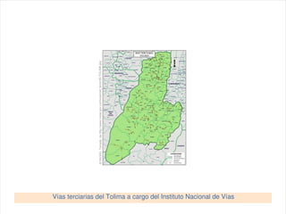 Ing. Édgar Jiménez ∙ Universidad de Ibagué 
http://doblevia.wordpress.com
Vías terciarias del Tolima a cargo del Instituto Nacional de Vías
© INVIAS. Tomada  de http://www.invias.gov.co/invias/red_terce/26­TOLIMA.jpg
 
