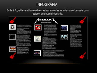 INFOGRAFIA
En la infografía se utilizaron diversas herramientas ya vistas anteriormente para
obtener una buena infografía.
