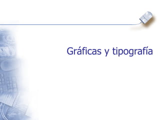 Gráficas y tipografía 