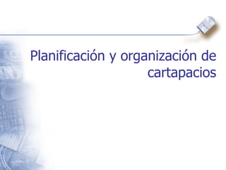 Planificación y organización de cartapacios 