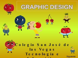 Colegio San José de las Vegas Tecnología e Informática Siguient e 