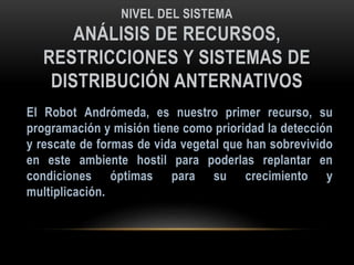 NIVEL DEL SISTEMA
ANÁLISIS DE RECURSOS,
RESTRICCIONES Y SISTEMAS DE
DISTRIBUCIÓN ANTERNATIVOS
 