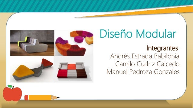 diseo modular integrantes andrs estrada babilonia camilo cdriz caicedo manuel pedroza gonzales - Diseos Modulares diseo modular integrantes andrs estrada babilonia camilo cdriz caicedo manuel pedroza gonzales - Diseos Modulares